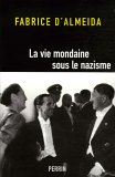 Fabrice Almeida, La vie mondaine ous le nazisme, éditions Perrin, 2006