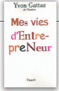 Mes vies d’entrepreneur, par Yvon Gattaz, éditions Fayard, 2006.