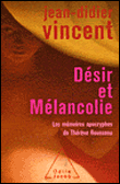 Jean-Didier Vincent, Désir et mélancolie, les mémoires apocryphes de Thérèse Rousseau, éditions Odile Jacob, 2006.