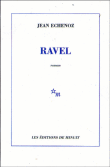 Jean Echenoz, Ravel, roman, Les éditions de Minuit, 2006.