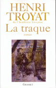 Henri Troyat, La Traque, éditions Grasset, 2006.