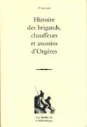 P. Leclair, Histoire des brigands, chauffeurs et assassins d’Orgères, éditions La Bibliothèque, sept. 2006.