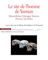 Le site de l’homme de Yunxian, sous la direction de Henry de Lumley Woodyear, CNRS éditions, février 2008
