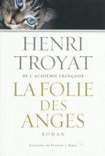 Couverture du livre La folie des anges de l’académicien Henri Troyat